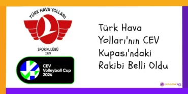 Türk Hava Yolları'nın CEV Kupası'ndaki Rakibi Belli Oldu
