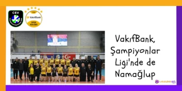 VakifBank Sampiyonlar Liginde de Namaglup