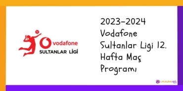 2023-2024 Vodafone Sultanlar Ligi 12. Hafta Maç Programı