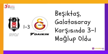 Beşiktaş, Galatasaray Karşısında 3-1 Mağlup Oldu