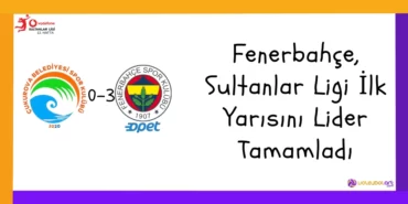 Fenerbahçe, Sultanlar Ligi İlk Yarısını Lider Tamamladı
