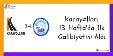Karayolları 13. Hafta'da İlk Galibiyetini Aldı