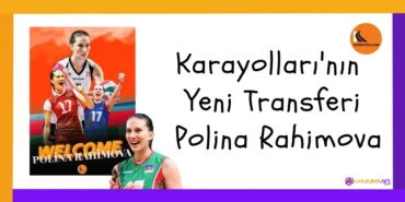 Karayolları'nın Yeni Transferi Polina Rahimova3