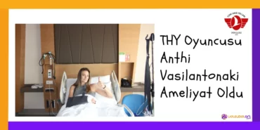 THY Oyuncusu Anthi Vasilantonaki Ameliyat Oldu 2023