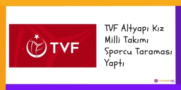 TVF Altyapı Kız Milli Takımı Sporcu Taraması Yaptı