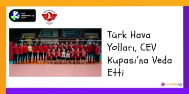 Türk Hava Yolları, CEV Kupası’na Veda Etti