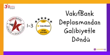 VakıfBank Deplasmandan Galibiyetle Döndü11
