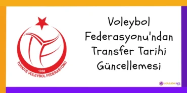 Voleybol Federasyonu'ndan Transfer Tarihi Güncellemesi