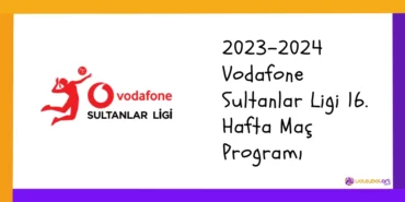2023-2024 Vodafone Sultanlar Ligi 16. Hafta Maç Programı