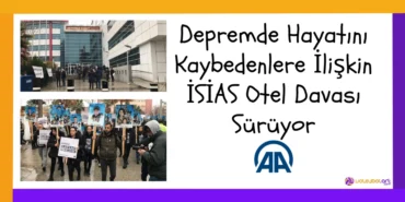 Depremde Hayatını Kaybedenlere İlişkin İSİAS Otel Davası Sürüyor 2023 Kahramanmaraş