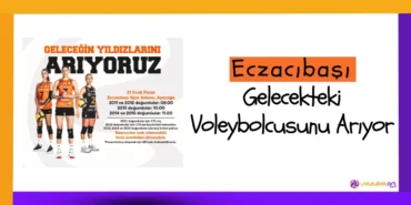 Eczacıbaşı Gelecekteki Voleybolcusunu Arıyor