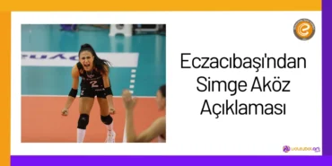 Eczacıbaşı'ndan Simge Aköz Açıklaması