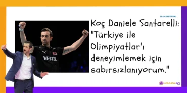 Koç Daniele Santarelli: "Türkiye ile Olimpiyatlar'ı deneyimlemek için sabırsızlanıyorum."2024