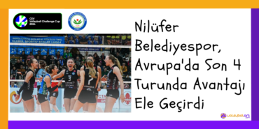 Nilüfer Belediyespor, Avrupa'da Son 4 Turunda Avantajı Ele Geçirdi