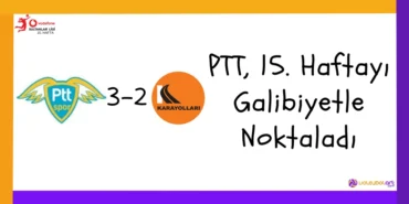 PTT, 15. Haftayı Galibiyetle Noktaladı151