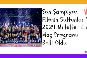 Son Sampiyon Filenin Sultanlari 2024 Milletler Ligi Mac Programi Belli Oldu