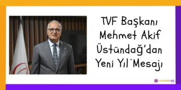 TVF Başkanı Üstündağ’dan Yeni Yıl Mesajı