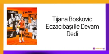 Tijana Boskovic Eczacıbaşı ile Devam Dedi