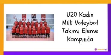 U20 Kadin Milli Voleybol Takimi Eleme Kampinda
