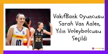 VakıfBank Oyuncusu Sarah Van Aalen, Yılın Voleybolcusu Seçildi4
