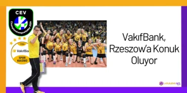 VakifBank Rzeszowa Konuk Oluyor