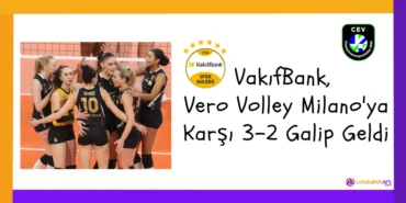 VakıfBank, Vero Volley Milano'ya Karşı 3-2 Galip Geldi2024