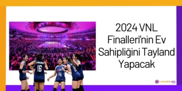 2024 VNL Finalleri’nin Ev Sahipliğini Tayland Yapacak6
