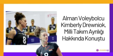 Alman Voleybolcu Kimberly Drewniok, Milli Takım Ayrılığı Hakkında Konuştu2024