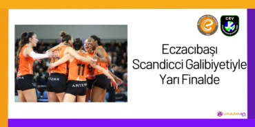 Eczacıbaşı Scandicci Galibiyetiyle Yarı Finalde24