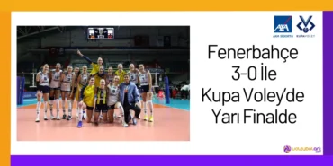 Fenerbahçe 3-0 İle Kupa Voley'de Yarı Finalde2024