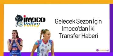 Gelecek Sezon İçin Imoco'dan İki Transfer Haberi2024