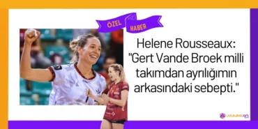 Helene Rousseaux: "Gert Vande Broek milli takımdan ayrılığımın arkasındaki sebepti."2024