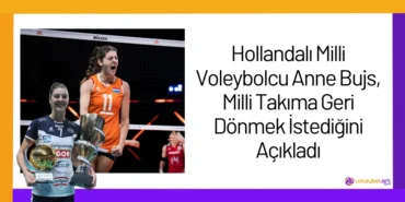 Hollandali Milli Voleybolcu Anne Bujs Milli Takima Geri Donmek Istedigini Acikladi2024