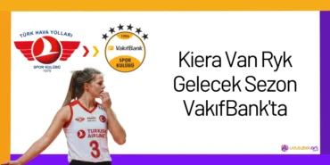 Kiera Van Ryk Gelecek Sezon VakıfBank'ta2024