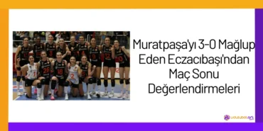 Muratpaşa'yı 3-0 Mağlup Eden Eczacıbaşı'ndan Maç Sonu Değerlendirmeleri22