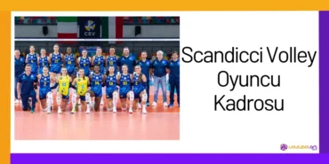 Scandicci Volley Oyuncu Kadrosu Güncel Sezon