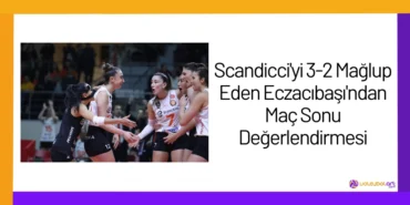Scandicci'yi 3-2 Mağlup Eden Eczacıbaşı'ndan Maç Sonu Değerlendirmesi24
