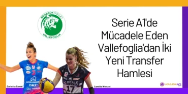 Serie A1'de Mücadele Eden Vallefoglia'dan İki Yeni Transfer Hamlesi2024