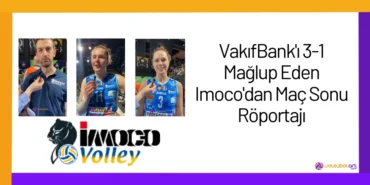 VakıfBank'ı 3-1 Mağlup Eden Imoco'dan Maç Sonu Röportajı24