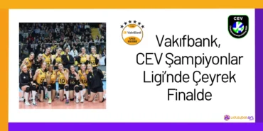 Vakifbank CEV Sampiyonlar Liginde Ceyrek Finalde2024