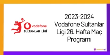 2023-2024 Vodafone Sultanlar Ligi 26. Hafta Maç Programı26