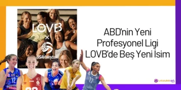 ABD'nin Yeni Profesyonel Ligi LOVB'de Beş Yeni İsim24