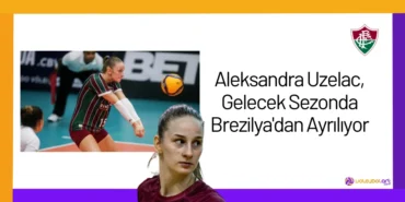 Aleksandra Uzelac, Gelecek Sezonda Brezilya'dan Ayrılıyor24