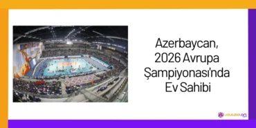 Azerbaycan, 2026 Avrupa Şampiyonası'nda Ev Sahibi24