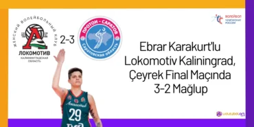 Ebrar Karakurt'lu Lokomotiv Kaliningrad, Çeyrek Final Maçında 3-2 Mağlup24