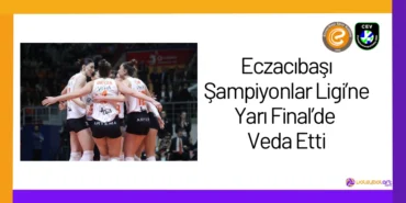 Eczacıbaşı Şampiyonlar Ligi’ne Yarı Final’de Veda Etti24
