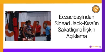Eczacıbaşı'ndan Sinead Jack-Kısal'ın Sakatlığına İlişkin Açıklama24