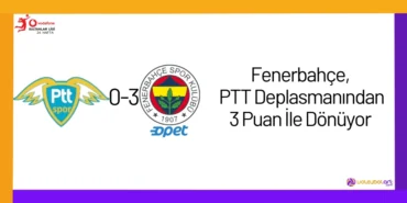 Fenerbahçe, PTT Deplasmanından 3 Puan İle Dönüyor24