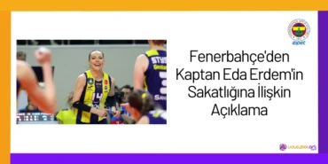Fenerbahçe'den Kaptan Eda Erdem'in Sakatlığına İlişkin Açıklama24