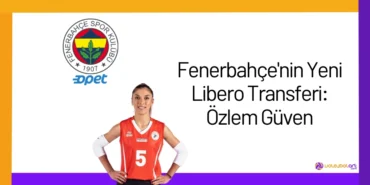 Fenerbahçe'nin Yeni Libero Transferi: Özlem Güven24
